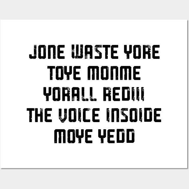 JONE WASTE YORE TOYE MONME YORALL REDIII THE VOICE INSOIDE MOYE YEDD Wall Art by armanyoan